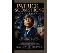 PATRICK SOON-SHIONG BIOGRAPHY: The Surgeon Who Chased Immortality From operating rooms to billion-dollar breakthroughs in the global fight against cancer.
