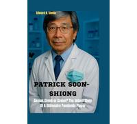 Patrick Soon- Shiong: Genius,Greed,Or Savior? The Untold Story Of A Billionaire Pandemic Player