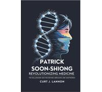 Patrick Soon-Shiong: Revolutionizing Medicine: The Billionaire Doctor Behind Abraxane and NantWorks