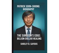 PATRICK SOON-SHIONG: THE SURGEON'S EDGE: BILLION DOLLAR HEALING