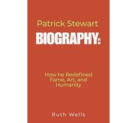 Patrick Stewart Biography: How he Redefined Fame, Art, and Humanity