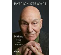 Patrick Stewart Making it so: Mein Leben. Zwischen Shakespeare und S (Tapa dura)