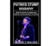 Patrick Stump Biography: From Fall Out Boy to Global Rock Stardom - The Life and Legacy of an Icon