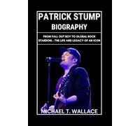 Patrick Stump Biography: From Fall Out Boy to Global Rock Stardom - The Life and Legacy of an Icon
