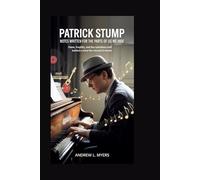 Patrick Stump: Notes Written for the Parts of Us We Hide: Fame, Fragility, and the Relentless Craft Behind a Voice That Refused to Break