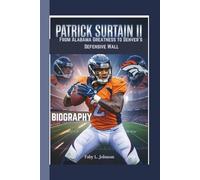 PATRICK SURTAIN II BIOGRAPHY From Alabama Greatness to Denver’s Defensive Wall