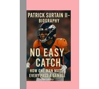 PATRICK SURTAIN II-BIOGRAPHY: NO EASY CATCH-HOW ONE MAN MADE EVERY PASS A GAMBLE