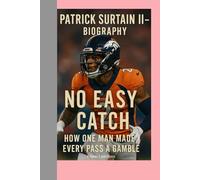 PATRICK SURTAIN II-BIOGRAPHY: NO EASY CATCH-HOW ONE MAN MADE EVERY PASS A GAMBLE