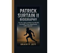 PATRICK SURTAIN II BIOGRAPHY: The Life, Legacy, and Rise of an Elite NFL Cornerback - From Young Dreamer to NFL Superstar