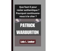 PATRICK WARBURTON: Que faut-il pour rester authentique ? Pourquoi continuons-nous à le citer ?