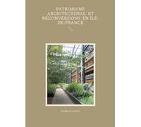 Patrimoine architectural et reconversions en Île-de-France