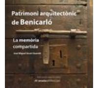 Patrimoni Arquitectonic De Benicarlo: La Memoria Compartida