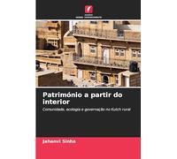 Património a partir do interior: Comunidade, ecologia e governação no Kutch rural