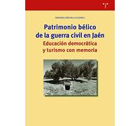Patrimonio bélico De La Guerra Civil En JAÉN. Educación Democrática y turismo con Memoria: 363 (Biblioteconomía Y Administración cultural)