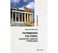 Patrimonio cultural: Conceptos, debates y problemas (Básicos Arte Cátedra)