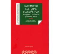 Patrimonio cultural eclesiástico: Antiguos conflictos y nuevos retos (DERECHO CANONICO Y DCHO.ECLESIASTICO EST)