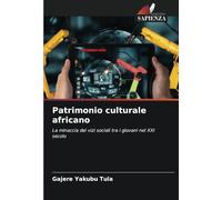 Patrimonio culturale africano: La minaccia dei vizi sociali tra i giovani nel XXI secolo