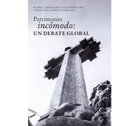 Patrimonio incómodo, un debate global: un debate global (Arquitectura, Urbanismo y Restauración)