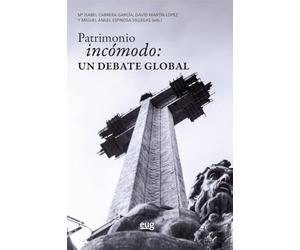 Patrimonio incómodo, un debate global: un debate global (Arquitectura, Urbanismo y Restauración)