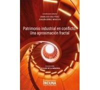 Patrimonio Industrial En Conflicto. Una Aproximacion Fractal