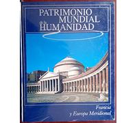 Patrimonio mundial de la humanidad: Francia y Europa Meridional: Vol.(4)