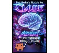 Patriola's Guide to Claude: Memory: Stop Re-Explaining Yourself to Claude