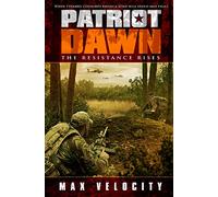 Patriot Dawn: The Resistance Rises: 1 (The Storm Rages: Dragon Rising)