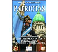 PATRIOTAS: RESTABLECIENDO EL VÍNCULO ENTRE LAS FUERZAS ARMADAS Y LA SOCIEDAD DE LA REPÚBLICA ARGENTINA (SOLDADOS)