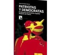 Patriotas Y Democratas: El Discurso Nacionalista Español Despues De Fr
