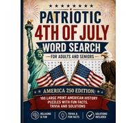 Patriotic 4th of July Word Search for Adults and Seniors: America 250 Edition: 10 Large Print American History Puzzles with Fun Facts, Trivia and Solutions