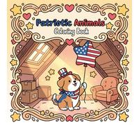 Patriotic Animals: Coloring Book For Kids And Adults. Discover 50 Easy To Color Pages Featuring Cute Animals With American Flags And Symbols. Perfect ... And Creative Stress Relief. Fun For All Ages.