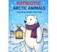 Patriotic Arctic Animals Coloring Book for Kids: 50 Unique USA 250 Coloring Pages Featuring Polar Bears, Penguins, Wolves, Walruses and More