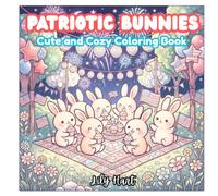 Patriotic Bunnies: Cute & Cozy Coloring Book for Adults and Teens Featuring Adorable Bunnies, Festive Fourth of July Celebrations, Fireworks, Picnics, and Relaxing Summer Scenes (Cozy Bunny Village)