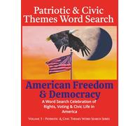 Patriotic & Civic Themes Word Search: American Freedom & Democracy: A Word Search Celebration of Rights, Voting & Civic Life in America