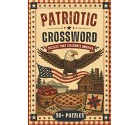 Patriotic Crossword Puzzle Book: Crossword Puzzles That Celebrate America, Patriotism and the United States Of America and More | 6x9 inches, 114 ... (The American Heritage Puzzle Collection)