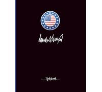 Patriotic Donald Trump Signature Style Notebook for Men & Women - American Flag Seal Journal, USA Presidential Inspired Daily Planner for Students, Professionals, Patriots, Veterans & Gift Giving