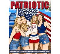 Patriotic Girls Coloring Book: Celebrate America's Birthday with Stylish Beauties, Retro Fashion and Festive Holiday Fun Coloring Pages for All Ages to Relieve Stress