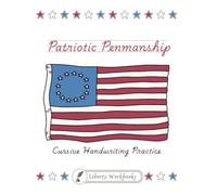 Patriotic Penmanship: Cursive Handwriting Practice - From American Founding Documents, Songs and Quotes