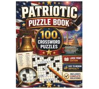 Patriotic Puzzle Book: 100 Large Print Crossword Puzzles for Adults | Celebrate America with Easy to Medium Brain Games (The Patriotic Puzzle Series)