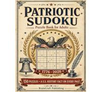 Patriotic Sudoku Puzzle Book for Adults: 150 Puzzles with a U.S. History Fact on Every Page, Celebrating America's 250 Years 1776-2026: Easy to Medium ... Fact About America, Full Solutions Included