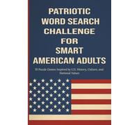 Patriotic Word Search Challenge for Smart American Adults: 70 Puzzle Games Inspired by U.S. History, Culture, and National Values