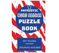 PATRIOTIC WORD SEARCH PUZZLE BOOK: 50+ Americana Themed Puzzles for Adults and Seniors | Unique Word Hunt Challenges celebrating American History, ... Series (Word Search, Sudoku, & Crossword))