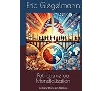 Patriotisme ou Mondialisation: Le Cœur Divisé des Nations (Histoire, société et politique)