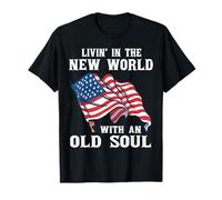 Patriotismo de la Bandera Estadounidense viviendo en el Nuevo Mundo con un Alma Vieja Camiseta
