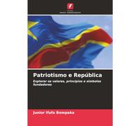 Patriotismo e República: Explorar os valores, princípios e símbolos fundadores