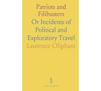Patriots and Filibusters: Or Incidents of Political and Exploratory Travel