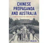 Patriots and Propaganda: Chinese Australians and the politics of loyalty, 1930s-1940s (China and the West in the Modern World)