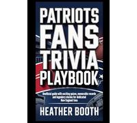 PATRIOTS FANS TRIVIA PLAYBOOK: Unofficial guide with exciting quizzes, memorable records and legendary stories for dedicated New England fans