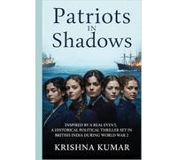 Patriots In Shadows: Inspired by a real event, a historical political fiction thriller set in British India during World War II.