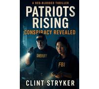 Patriots Rising: Conspiracy Revealed: When patriots uncover the truth, the nation’s clock starts ticking.